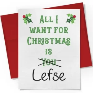 All I Want For Christmas Is Lefse Card