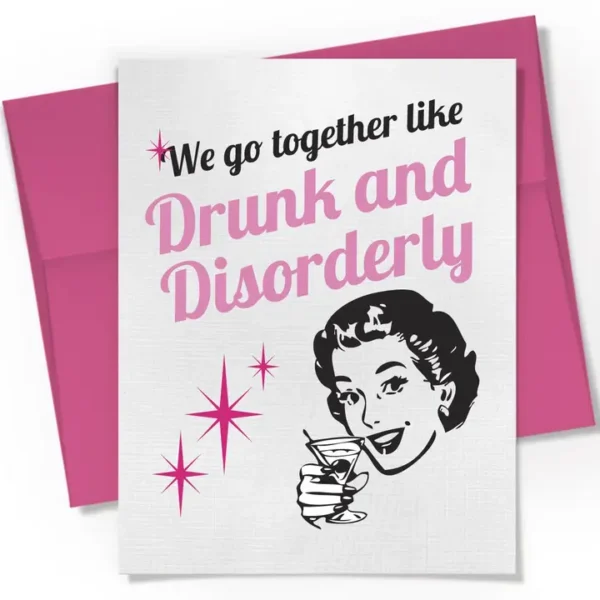 We go together like Drunk and Disorderly