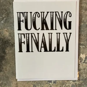 Fucking Finally Greeting Card