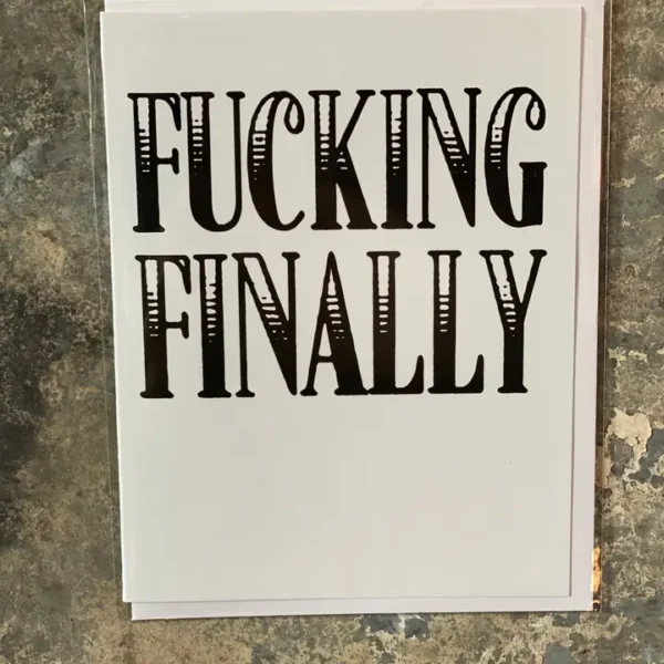 Fucking Finally Greeting Card