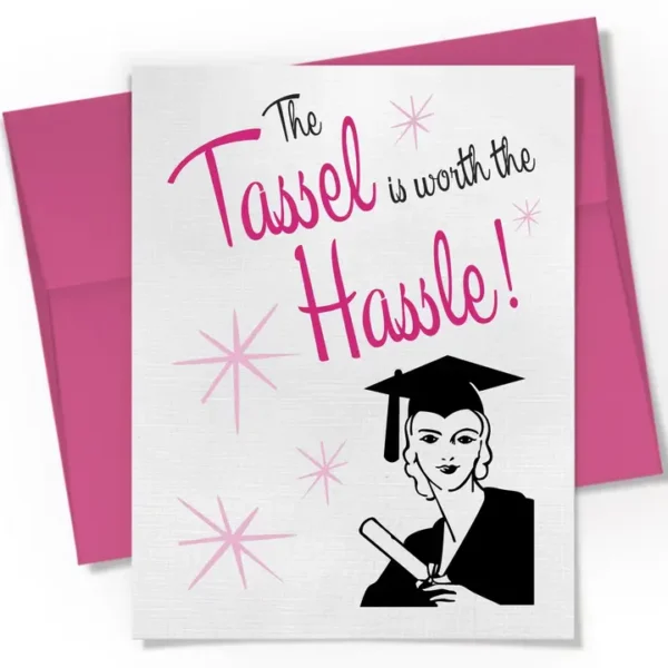 The Tassel Is Worth the Hassle Card