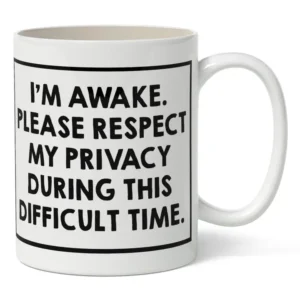 I'm Awake. Please Respect My Privacy Mug