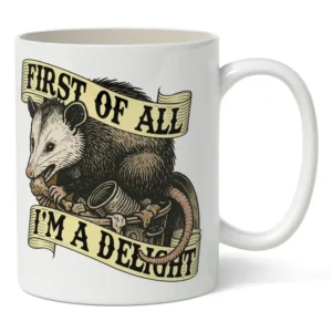 First of All I'm A Delight Mug