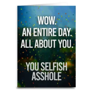 An Entire Day All About You Birthday Greeting Card