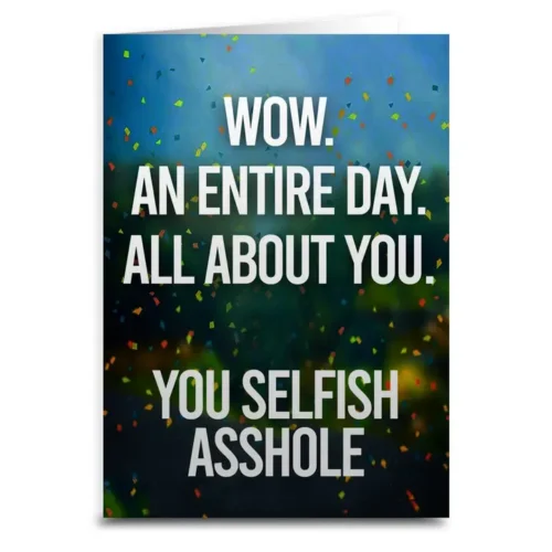 An Entire Day All About You Birthday Greeting Card