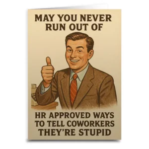 Hr Approved Ways To Tell Coworkers They're Stupid Greeting Card
