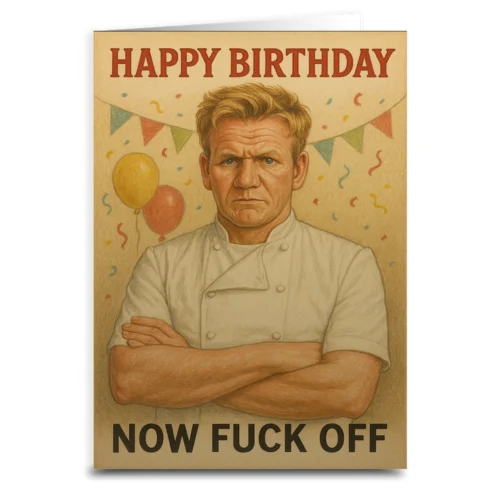 Happy Birthday Now F--K Off Greeting Card