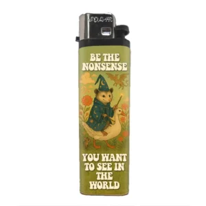 Be the Nonsense You Want To See in the World Basic Lighter