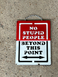 No stupid people beyond this point sign