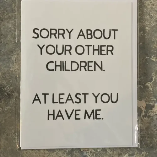 Sorry About Your Other Children Greeting Card
