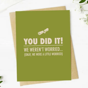 "You Did It! We Weren't Worried.. Funny Graduation Card