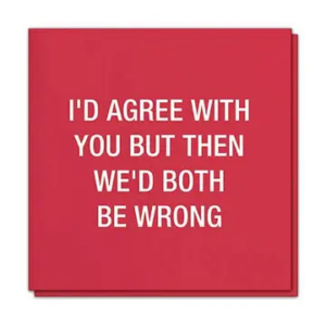 I'd Agree with You Napkins