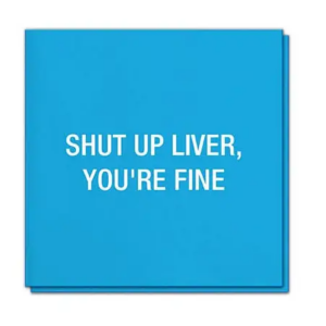 Shut Up Liver, You're Fine. Napkins