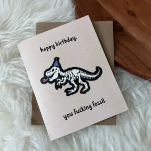 "Happy Birthday You Fuc*Ing Fossil" Birthday Card