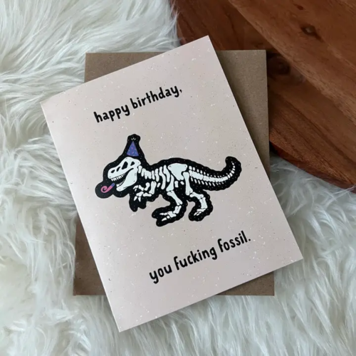 "Happy Birthday You Fuc*Ing Fossil" Birthday Card