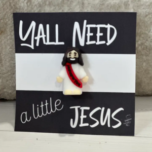 Y’All Need A Little Jesus
